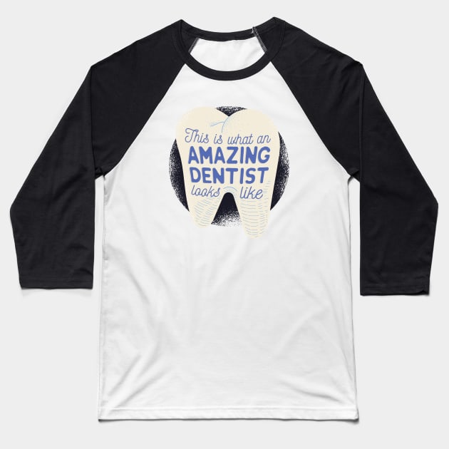 This is what an Amazing Dentist looks like Baseball T-Shirt by madeinchorley